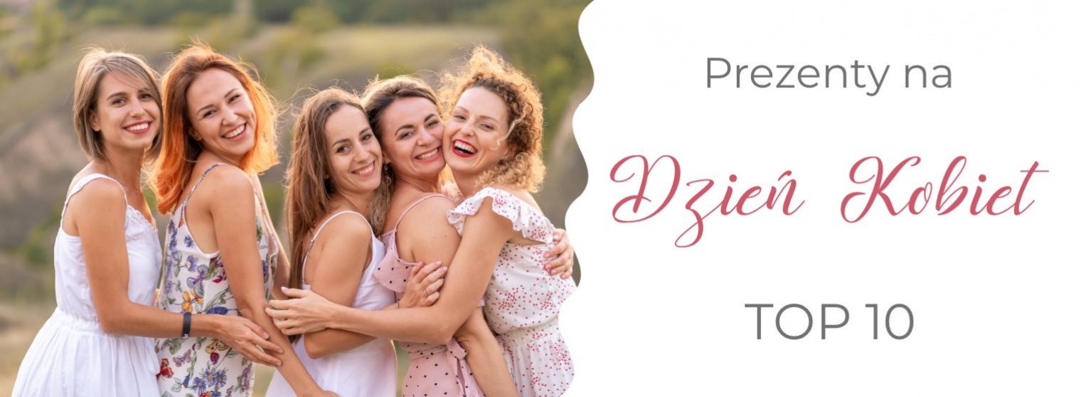 TOP 10 PREZENTÓW Z OKAZJI DNIA KOBIET